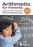 Arithmetic For Parents: A Book For Grown-Ups About Children's Mathematics (Revised Edition)