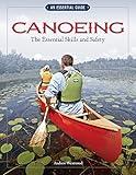 Canoeing The Essential Skills & Safety: An Essential Guide-The Essential Skills and Safety