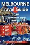 Melbourne Travel Guide 2025: 101 Amazing Must-do, Must-see, Must-have at Australia’s Most Livable City (Full Color Version) (Wanderlust Oceania)