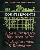 Counterpoints: A San Francisco Bay Area Atlas of Displacement & Resistance