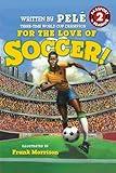 For the Love of Soccer! The Story of Pelé: Level 2 (World of Reading)