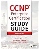 CCNP Enterprise Certification Study Guide: Implementing and Operating Cisco Enterprise Network Core Technologies: Exam 350-401