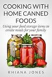 Cooking with Home Canned Foods (Frugal Living Academy Book 1)