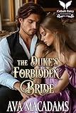 The Duke’s Forbidden Bride: A Historical Regency Romance Novel (Forbidden Lords Book 7)