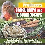 Producers, Consumers and Decomposers Population Ecology Encyclopedia Kids Science Grade 7 Children's Environment Books