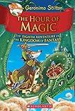 The Hour of Magic (Geronimo Stilton and the Kingdom of Fantasy #8) (8)