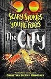 Scary Stories for Young Foxes: The City