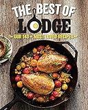 The Best of Lodge: Our 140+ Most Loved Recipes