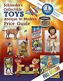 Schroeder's Collectible Toys: Antique to Modern Price Guide