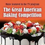 The Great Baking Competition (Aka the Great British Bake Off) / Signature Cakes / Sparkle / Happy Pizza / Organic Mix (The Great Baking Competition Medley)