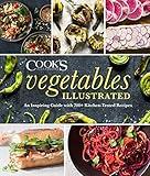 Vegetables Illustrated: An Inspiring Guide with 700+ Kitchen-Tested Recipes