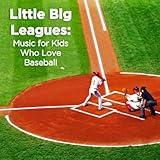 Little Big Leagues: Music for Kids Who Love Baseball