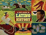 A Kid's Guide to Latino History: More than 50 Activities (A Kid's Guide series)