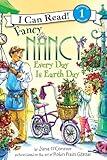 Fancy Nancy: Every Day Is Earth Day: A Springtime Book For Kids (I Can Read Level 1)