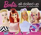 Barbie: All Dolled Up: Celebrating 50 Years of Barbie