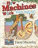 How Machines Work: Zoo Break! (DK David Macaulay How Things Work)