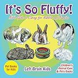 It's so Fluffy! Kid's Guide to Caring for Rabbits and Bunnies - Pet Books for Kids - Children's Animal Care & Pets Books