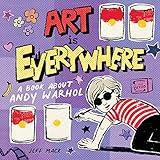 Art Is Everywhere: A Book About Andy Warhol