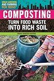 Composting: Turn Food Waste into Rich Soil (Urban Gardening and Farming for Teens)