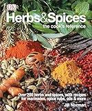 Herbs & Spices: Over 200 Herbs and Spices, with Recipes for Marinades, Spice Rubs, Oils, and Mor