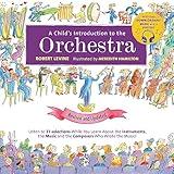 A Child's Introduction to the Orchestra (Revised and Updated): Listen to 37 Selections While You Learn About the Instruments, the Music, and the ... the Music! (A Child's Introduction Series)