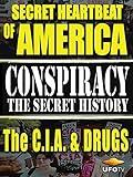 Conspiracy The Secret History - Secret Heartbeat of America - The CIA And Drugs