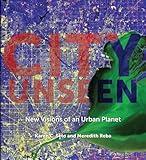City Unseen: New Visions of an Urban Planet