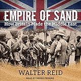 Empire of Sand: How Britain Made the Middle East