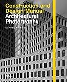 Architectural Photography (Construction and Design Manual)