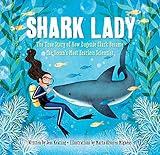 Shark Lady: The True Story of How Eugenie Clark Became the Ocean's Most Fearless Scientist (Women in Science Books, Marine Biology for Kids, Shark Gifts)