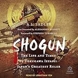 Shogun: The Life and Times of Tokugawa Ieyasu: Japan's Greatest Ruler