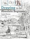 Drawing for the Absoute Beginner (Absolute Beginner Art)