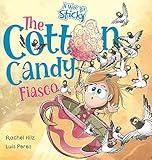 The Cotton Candy Fiasco: A Humorous Children's Book About Getting Sticky (A Wee Bit Sticky)