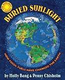 Buried Sunlight: How Fossil Fuels Have Changed the Earth