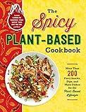 The Spicy Plant-Based Cookbook: More Than 200 Fiery Snacks, Dips, and Main Dishes for the Plant-Based Lifestyle