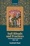 Sufi Rituals and Practices: Experiences from South Asia, 1200-1450