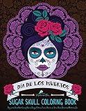 Sugar Skull Coloring Book (Inspirational & Motivational Coloring Books for Grown-ups for Art Color Therapy, Stress Relief, Mindful Meditation & Relaxation)