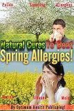 Natural Cures To Beat Spring Allergies! Make Yourself Spring Allergy-Proof!