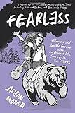 Fearless: Hilarious and Horrible Stories from An Absurd Life Spent in the Woods