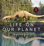 Life on Our Planet: A Stunning Re-examination of Prehistoric Life on Earth