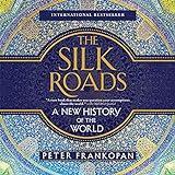 The Silk Roads: A New History of the World