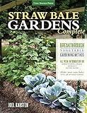 Straw Bale Gardens Complete: Breakthrough Vegetable Gardening Method - All-New Information On: Urban & Small Spaces, Organics, Saving Water - Make Your Own Bales With or Without Straw