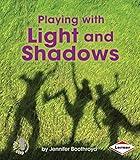 Playing with Light and Shadows (First Step Nonfiction ― Light and Sound)
