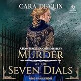 Murder at the Seven Dials: Bow Street Duchess Mystery Series, Book 1