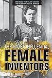 The Most Influential Female Inventors (Breaking the Glass Ceiling: The Most Influential Women)