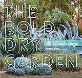 The Bold Dry Garden: Lessons from the Ruth Bancroft Garden