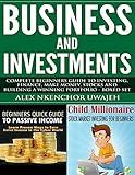 Business and Investments: Complete Beginners Guide to Investing, Finance, Make Money, Stocks and Building a Winning Portfolio - Boxed Set