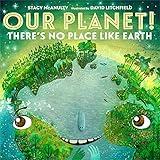 Our Planet! There's No Place Like Earth (Our Universe, 6)