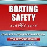 Boating Safety AudioLearn: Complete Audio Course for Boating Safety License and Boater Certification Exam!