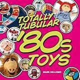 Totally Tubular '80s Toys